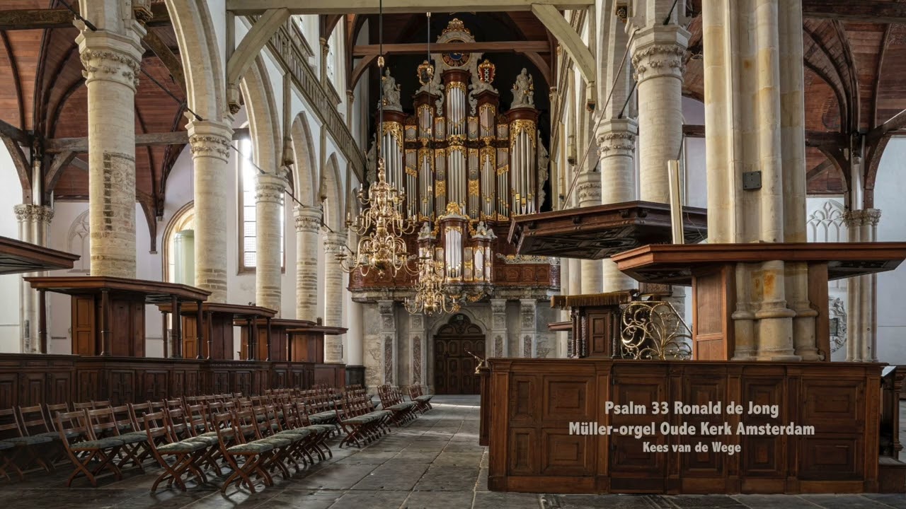 Psalm 33 | Ronald de Jong | Müller-orgel Oude Kerk Amsterdam (Sweelinq) ~ Kees van de Wege