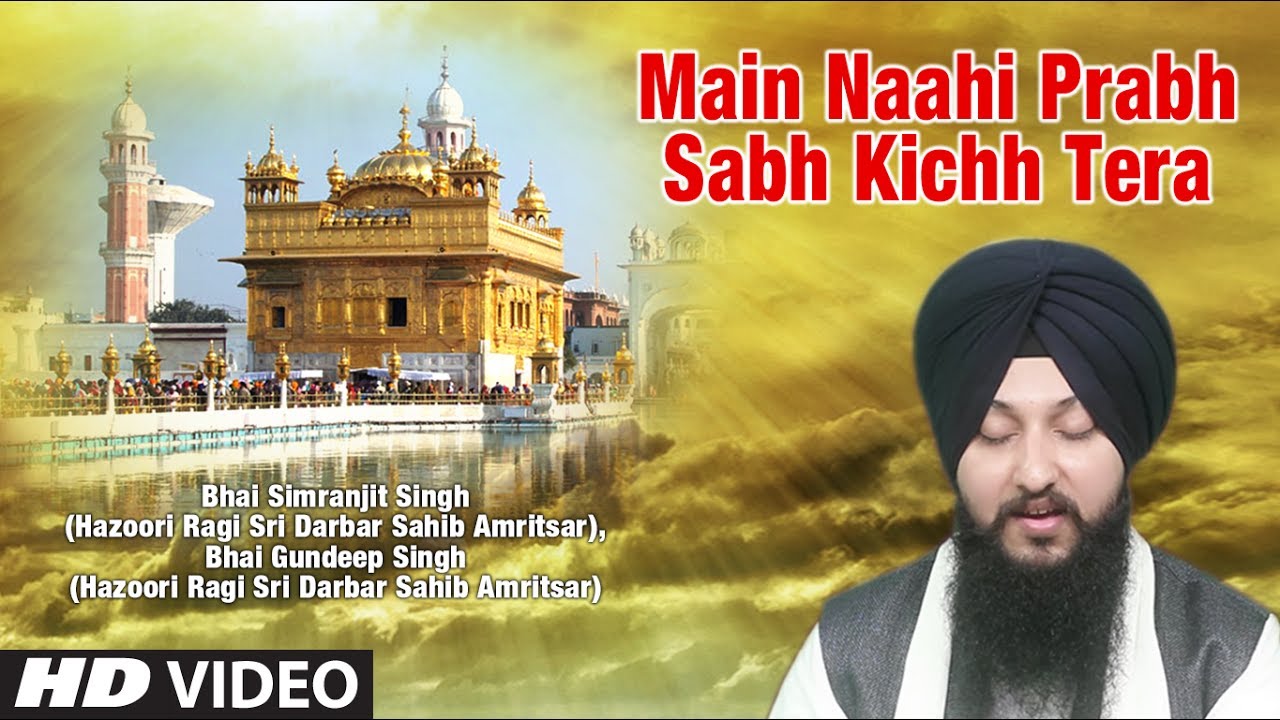 Main Naahi Prabh Sabh Kichh Tera | Apni Mehar Kar | Bhai Simranjit Singh, Bhai Gundeep Singh