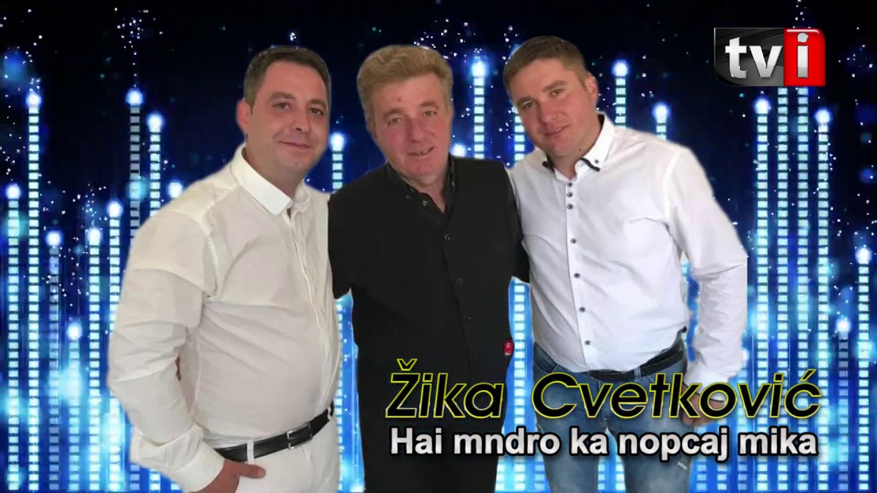 Žika Cvetković - Hai mndro ka nopcaj mika