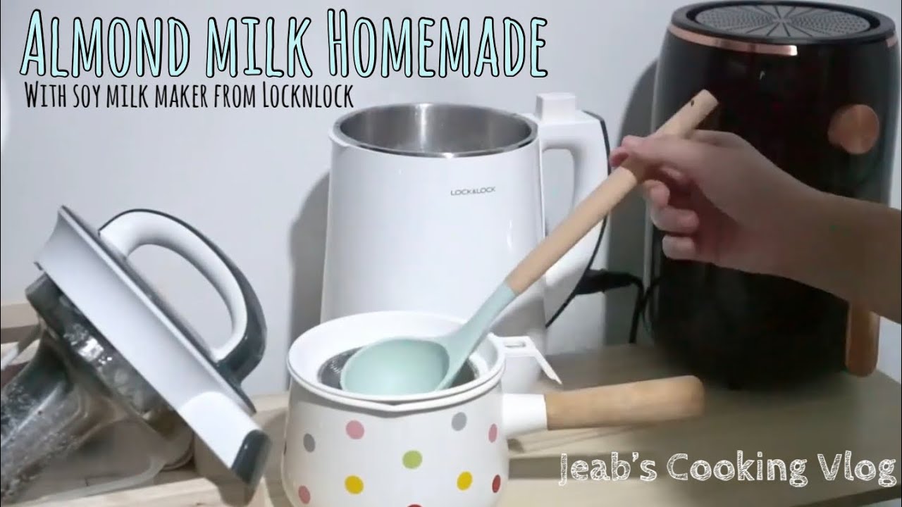 ทำนมอัลมอนด์ด้วย เครื่องทำน้ำเต้าหู้จาก Locknlock | Jeab’s Cooking Vlog