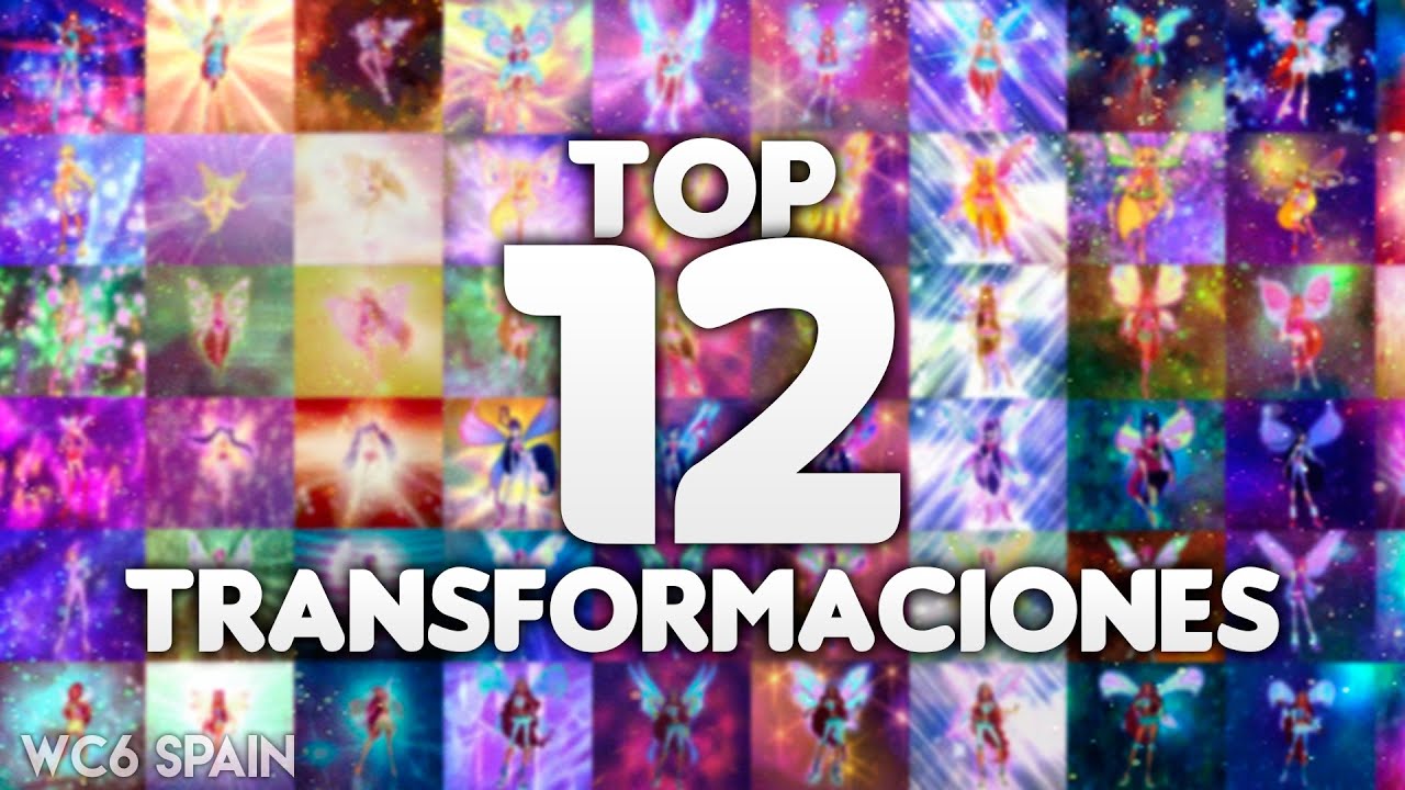 MI TOP 12 TRANSFORMACIONES DE WINX CLUB