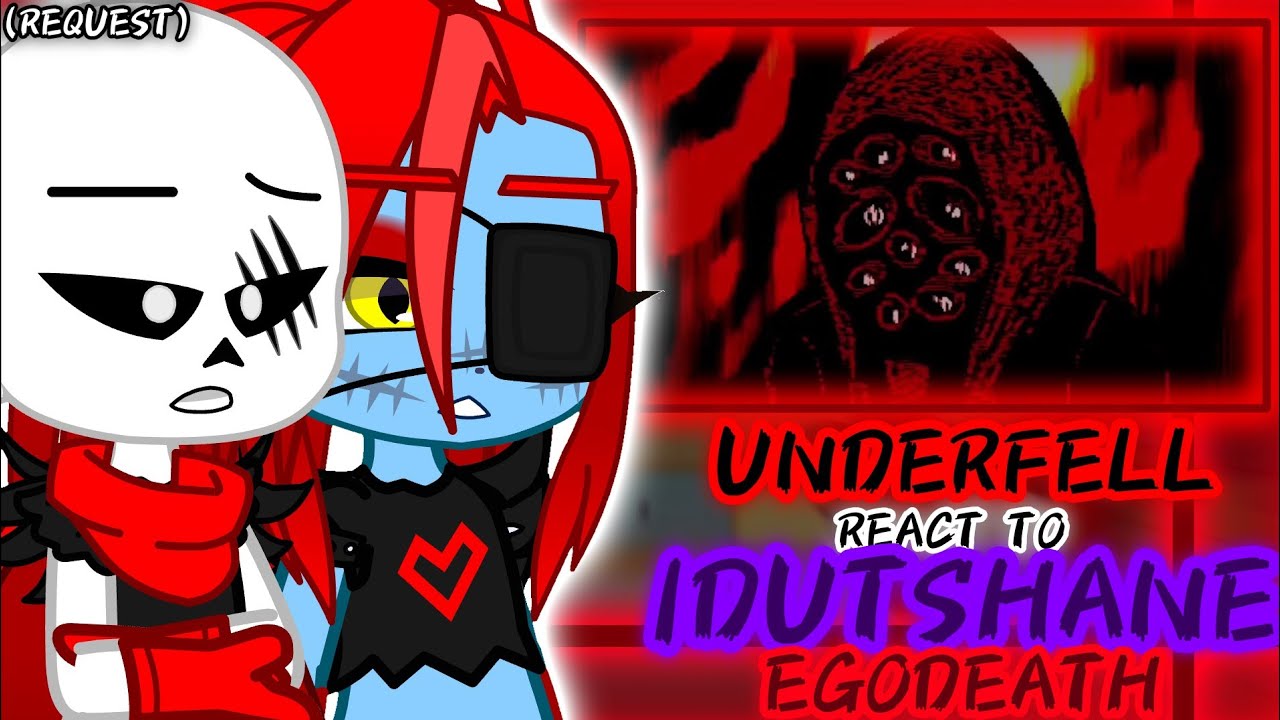 UNDERFELL REACT TO IDUTSHANE EGODEATH (REQUEST)