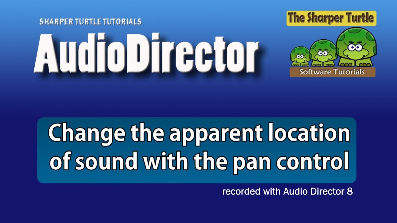 AudioDirector - Change the apparent location of sound with the pan control