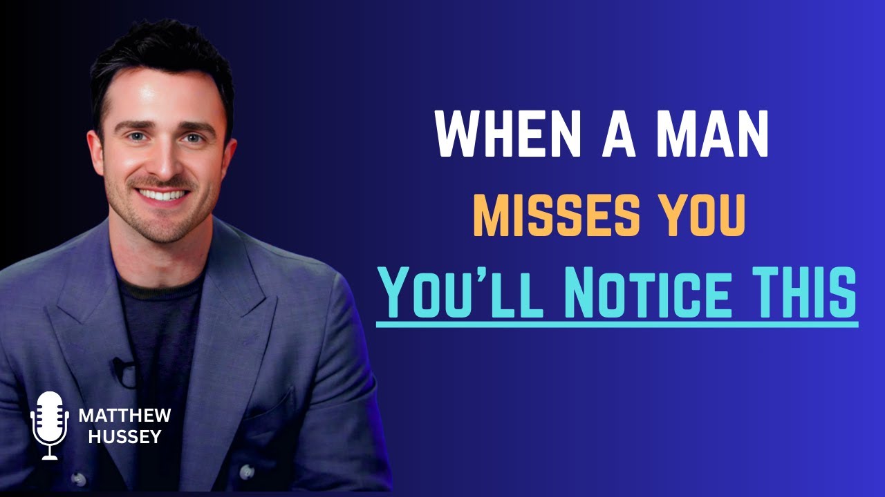 When a Man Misses You&hellip; He Can't Hide THIS | Matthew Hussey