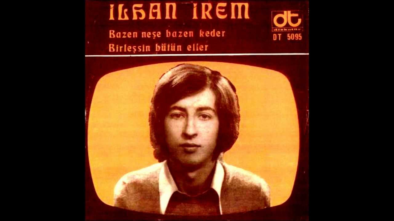 İlhan İrem - Bazen Neşe Keder & Birleşsin Bütün Eller (1973)