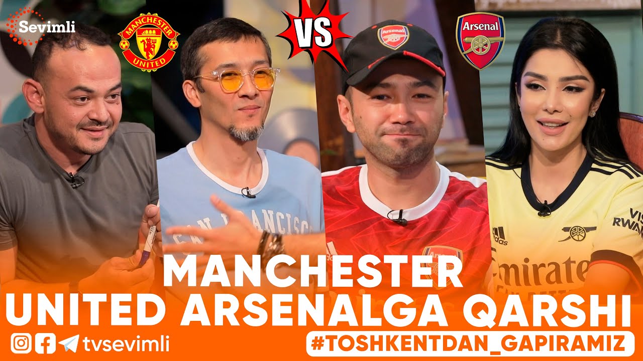 TOSHKENTDAN GAPIRAMIZ -MANCHESTER UNITED ARSENALGA QARSHI
