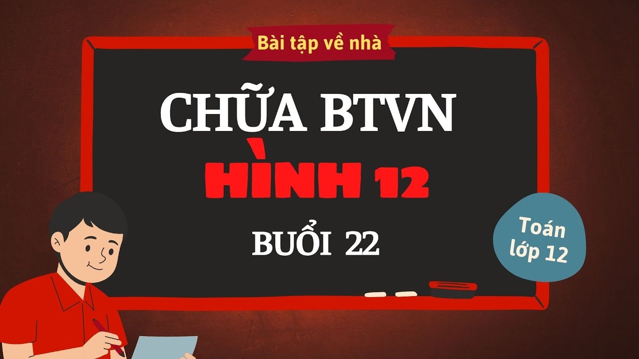 Chữa BTVN Hình 12 - Buổi 22: Đề khảo sát lần 1 Bãi Cháy - Quảng Ninh