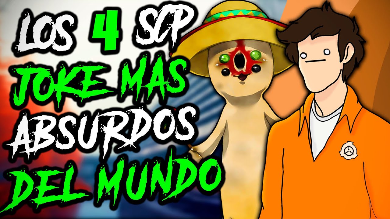 LOS 4 SCP JOKE MAS ABSURDOS Y RAROS DEL MUNDO #2