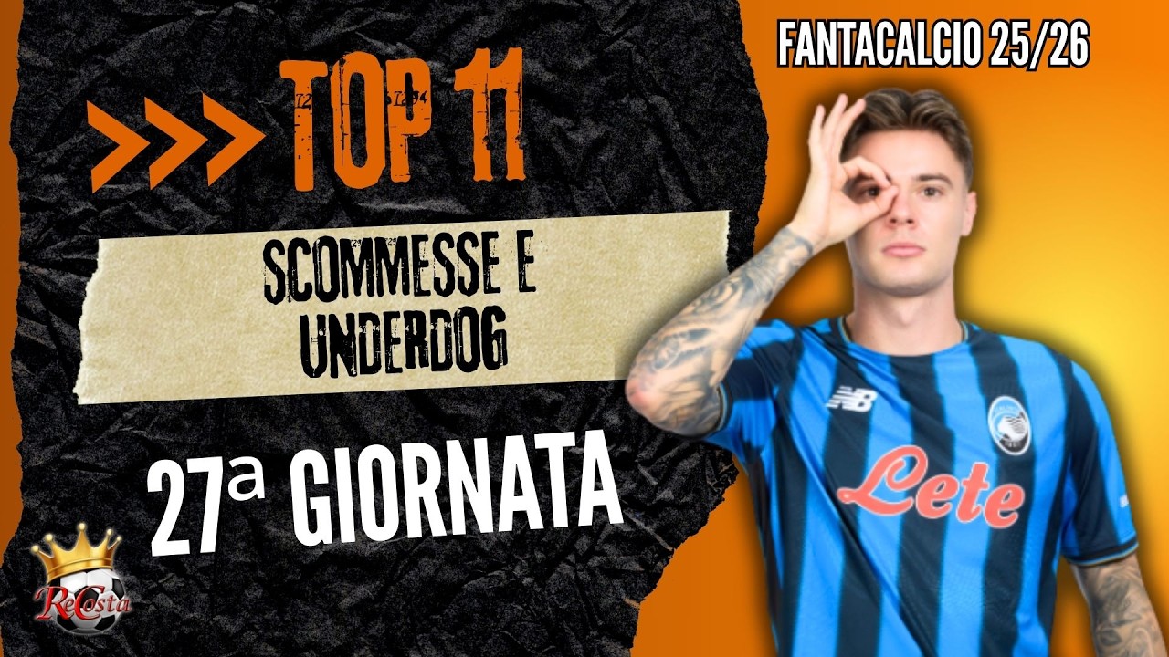 TOP 11 Scommesse e non scontata - 27&ordf; GIORNATA- 22 GIOCATORI CONSIGLIATI - Commento CHAMPIONS