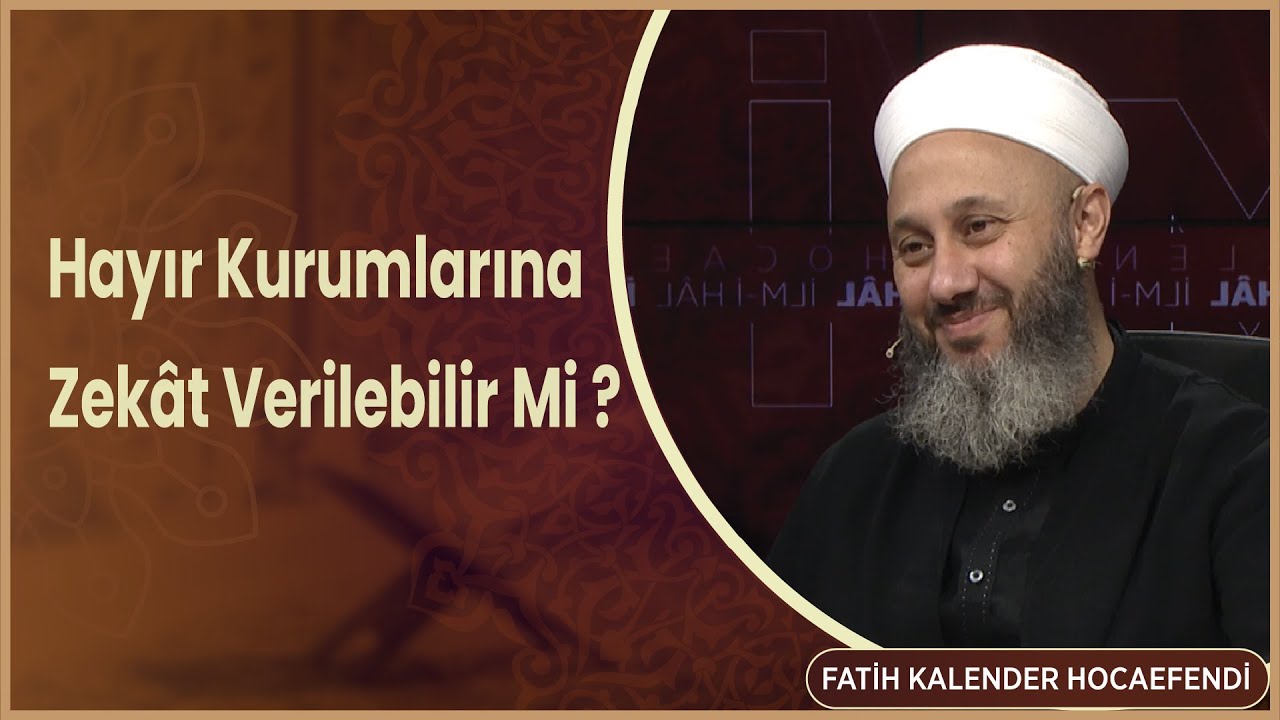 Hayır Kurumlarına Zekât Verilebilir Mi   Fatih Kalender Hocaefendi