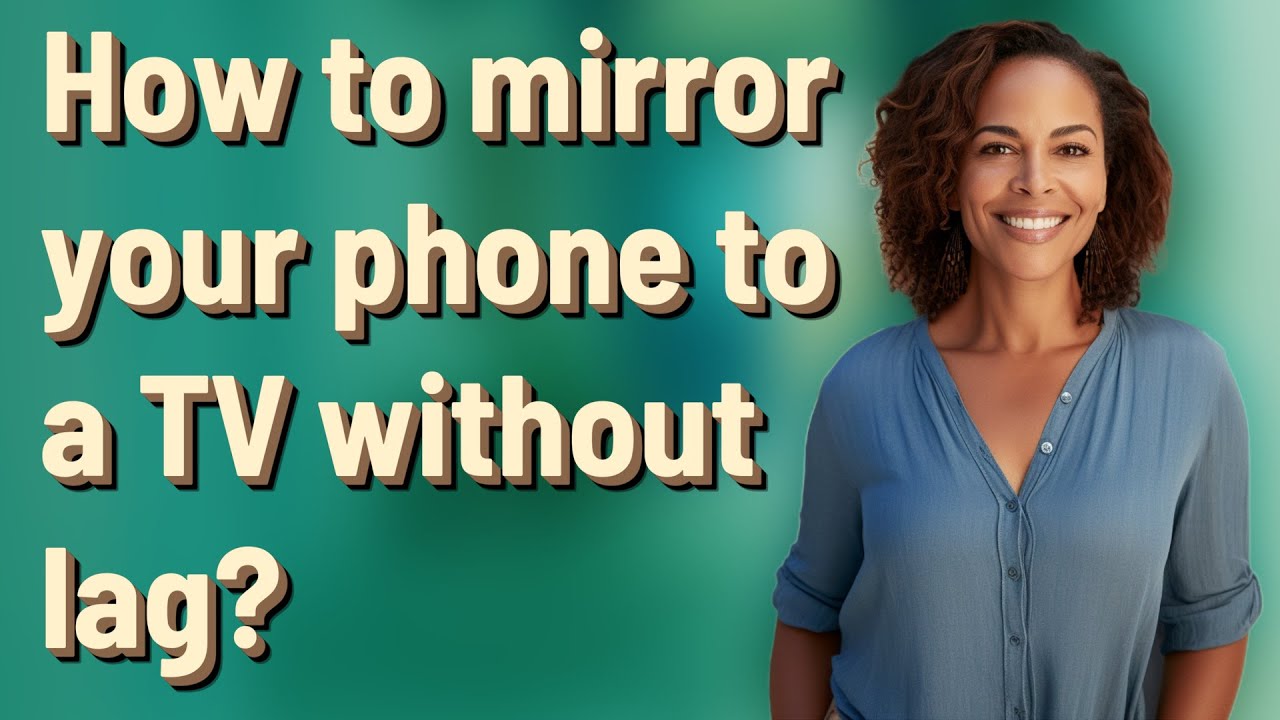 How to mirror your phone to a TV without lag?