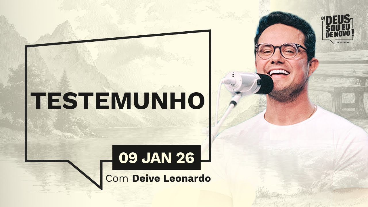 Devocional OI DEUS, SOU EU DE NOVO! com Deive Leonardo | 09/01/26 | Testemunho