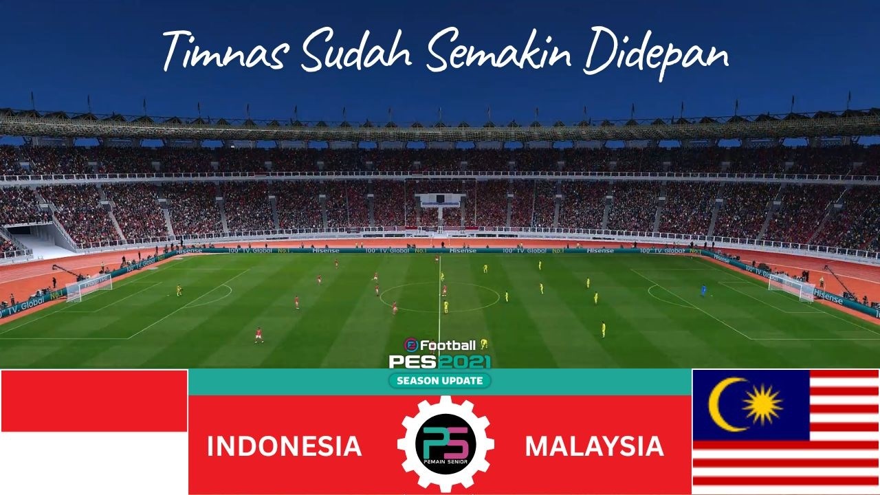 ⚽ INDONESIA vs MALAYSIA - TIMNAS SEMAKIN DI DEPAN, INTERNATIONAL FRIENDLY MATCH PES 2021