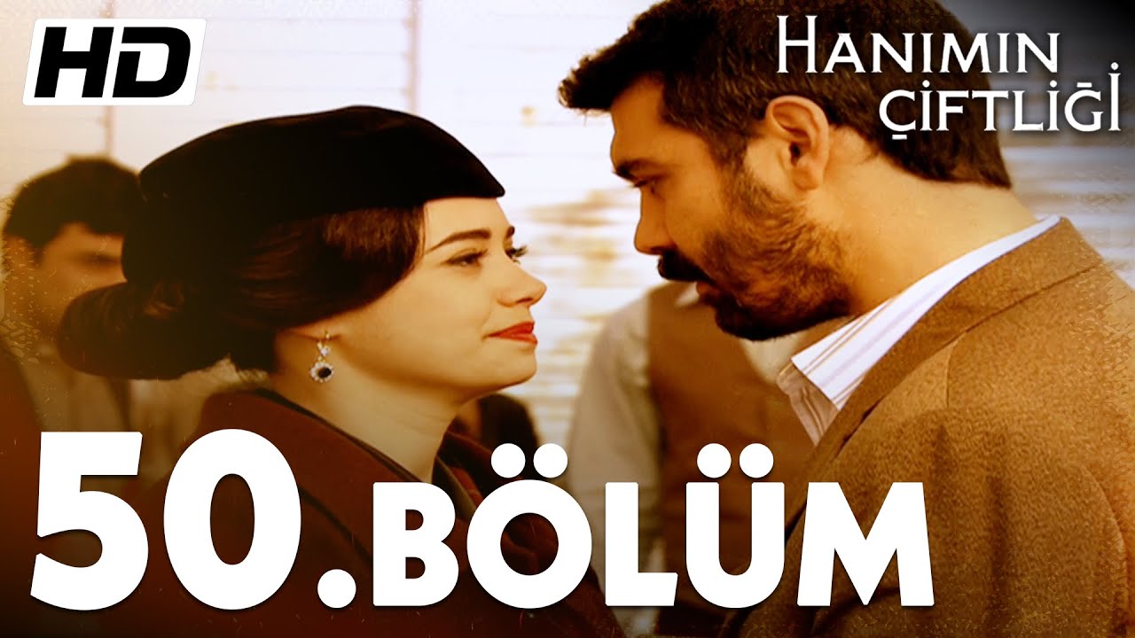 Hanımın Çiftliği 50. Bölüm  |  Full Bölüm HD