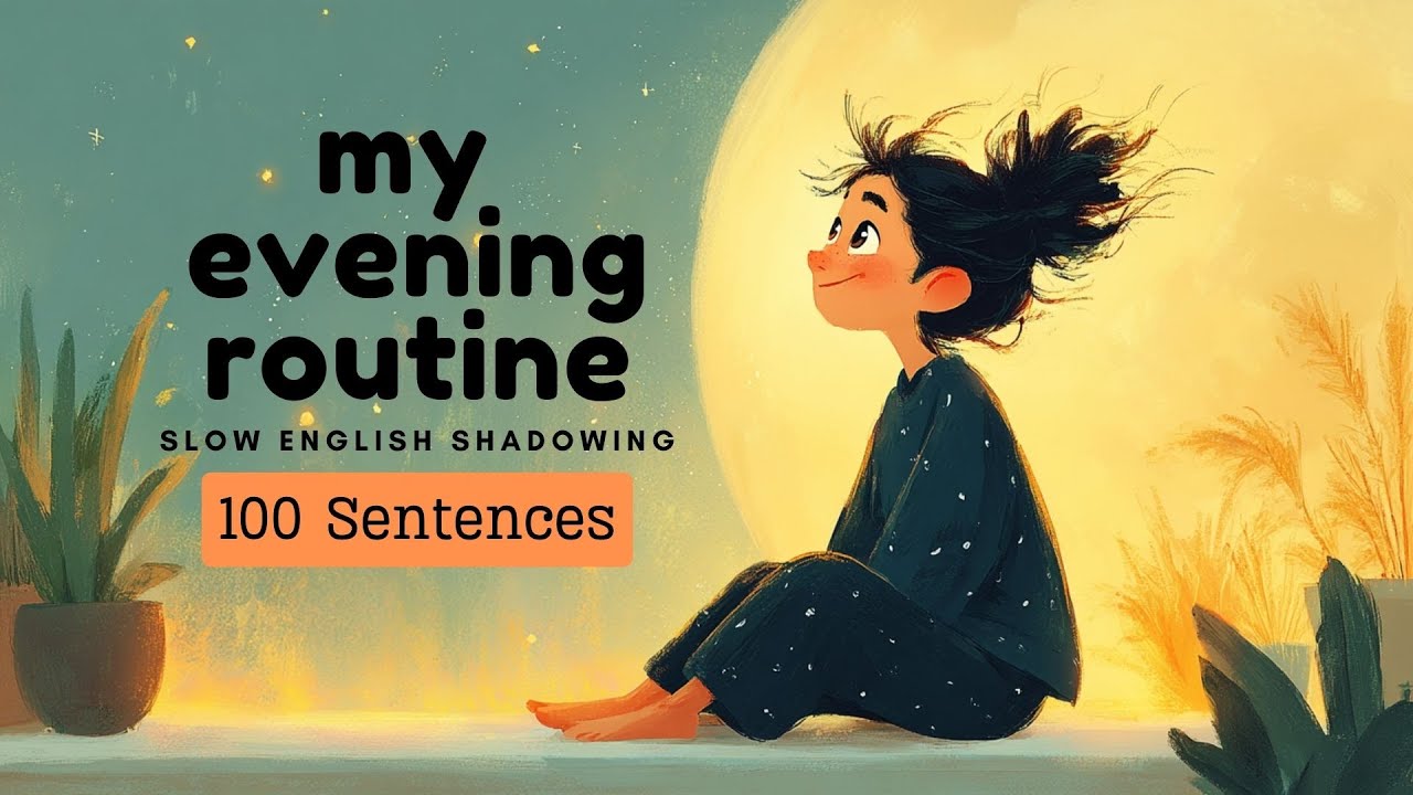 MY EVENING ROUTINE IN ENGLISH (100 Practice Sentences) | Slow English Pronunciation - Shadowing
