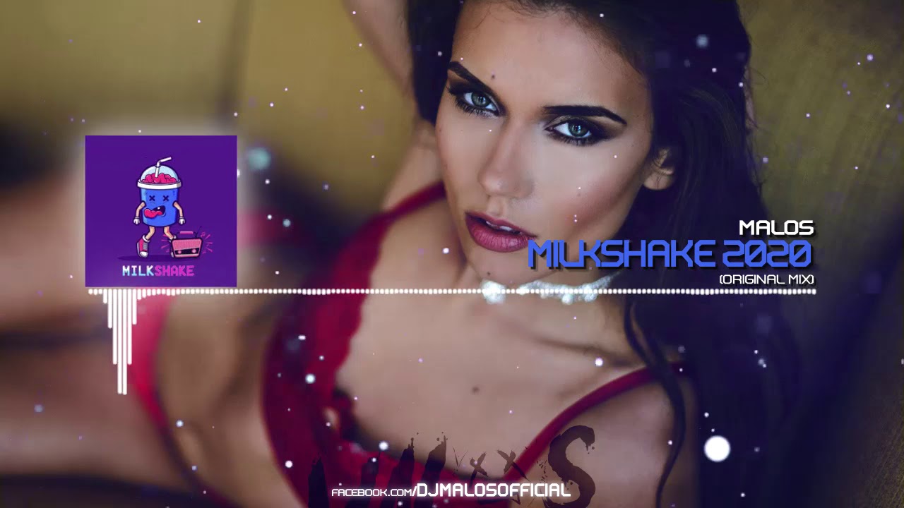 MALOS - Milkshake 2020 (Original mix)