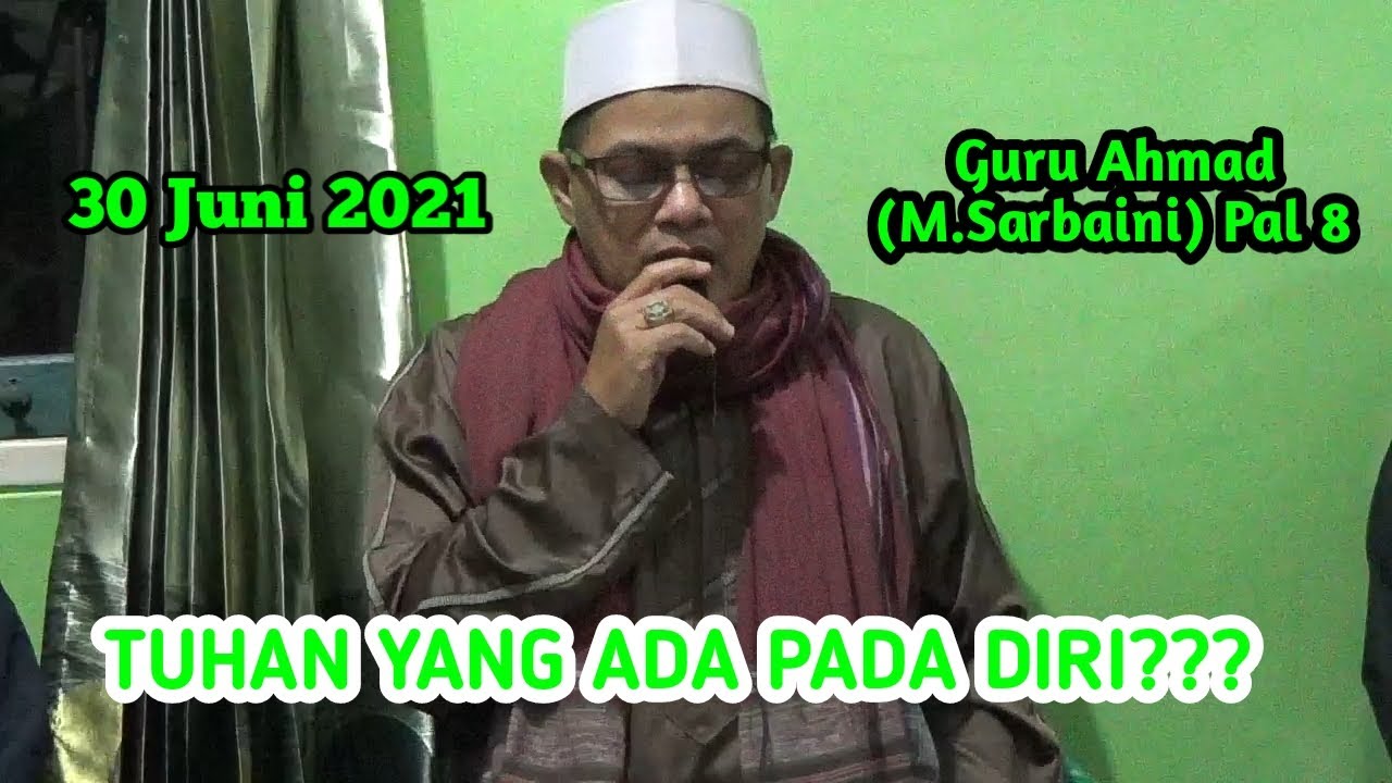 Guru Ahmad (M. Sarbaini) Pal 8 - Kajian Makrifat - Yang Mana Tajali Tuhan Pada Diri - (Video56)