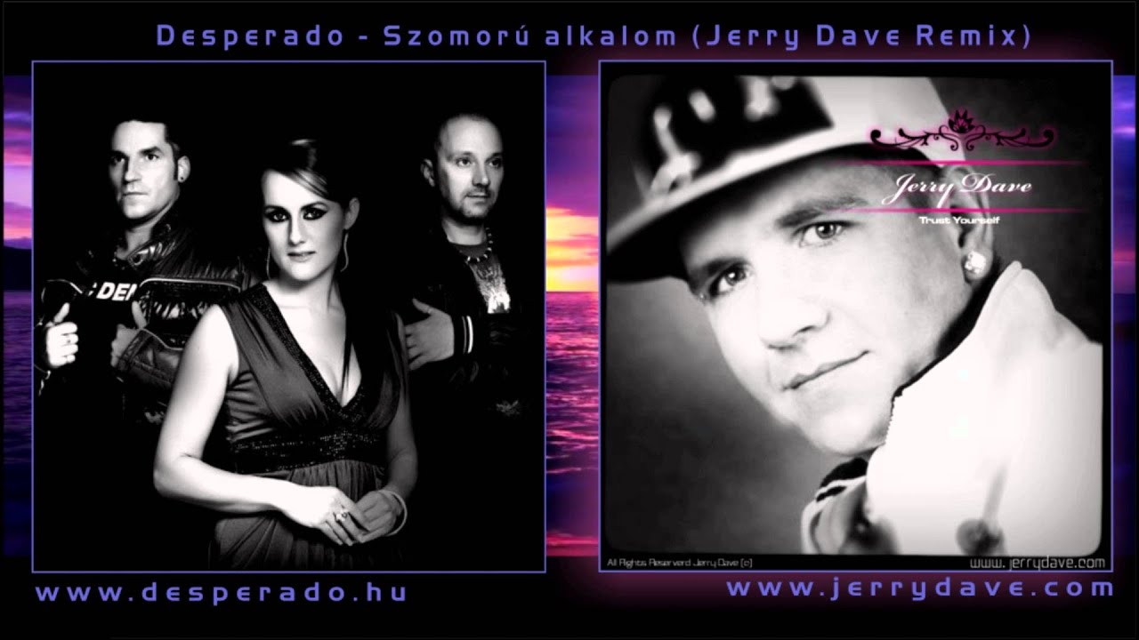 Desperado - Szomorú alkalom (Jerry Dave Rmx)
