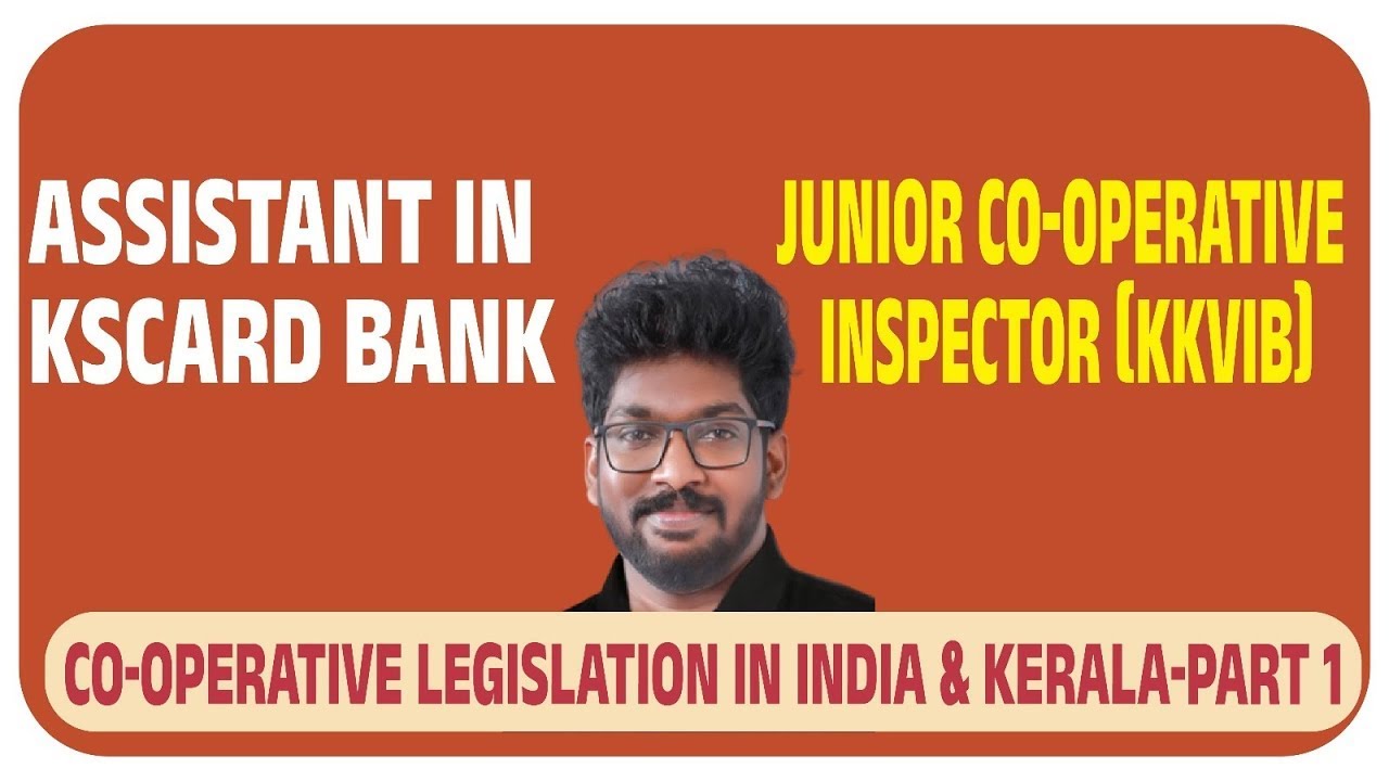 Junior Cooperative Inspector | Assistant in KSCARD Bank | Cooperative Legislation in India & Kerala