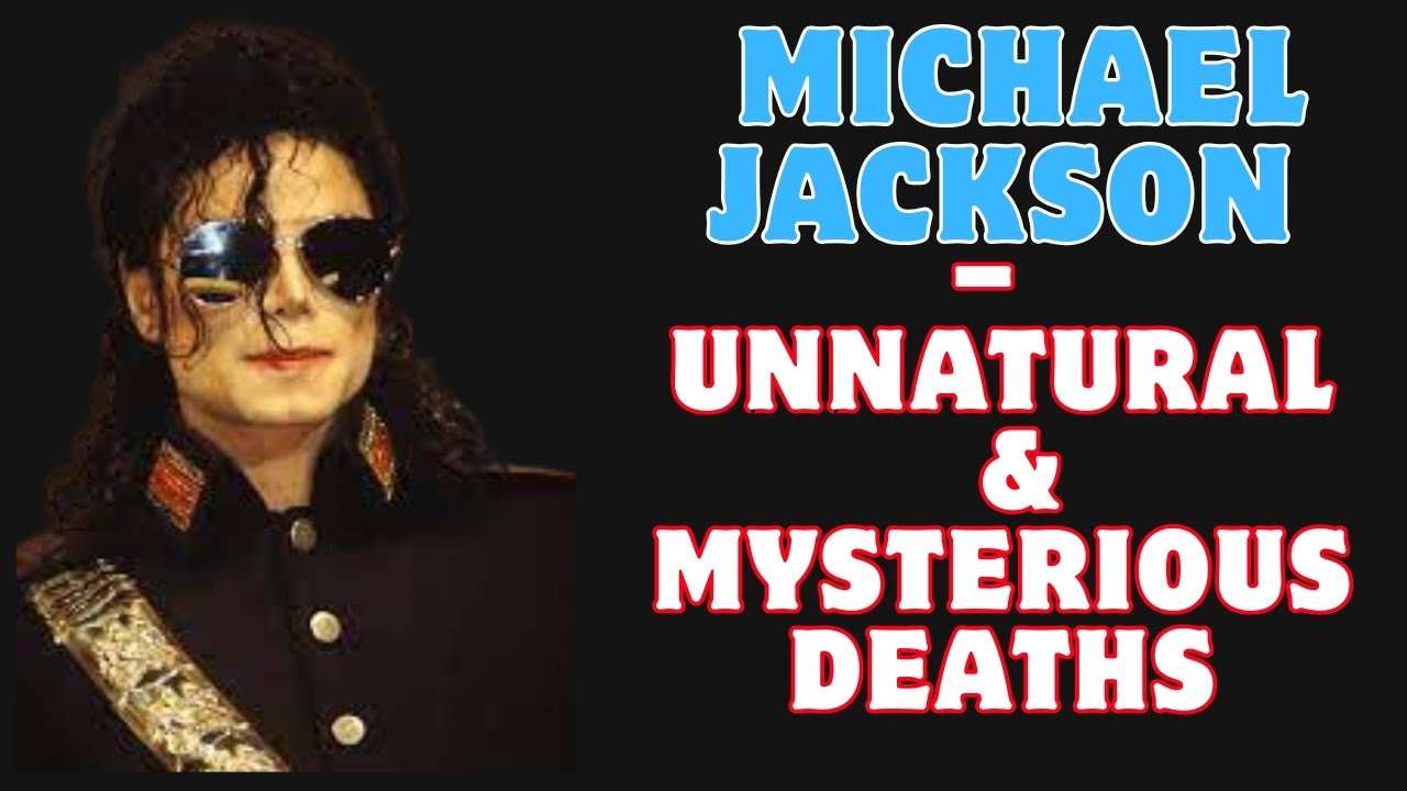 Michael Jackson &ndash; Unnatural & Mysterious Deaths