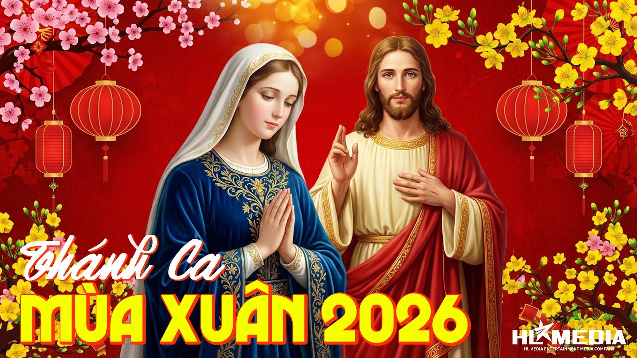 Thánh Ca Đón Xuân 2026 Hay Nhất | Chúa Xuân Yêu Thương | Tuyển Chọn Thánh Ca Mùa Xuân Hay Nhất