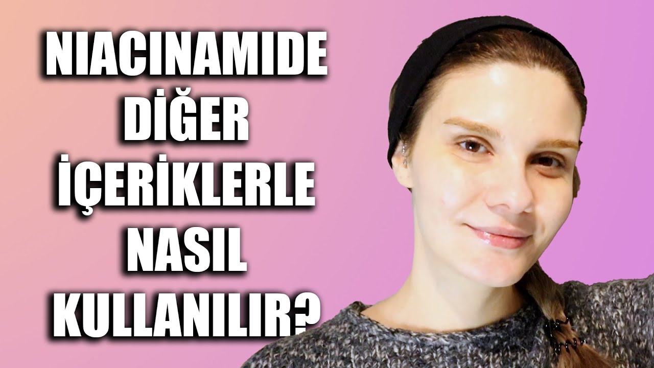 Cilt Bakımında Niacinamide, Diğer İçeriklerle Nasıl Kullanılır?  | Eski Lekelerinizden Kurtulun