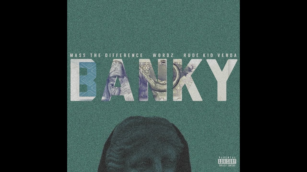BANKY ( feat  Wordz, Rude Kid Venda,Mass the difference ) ®️