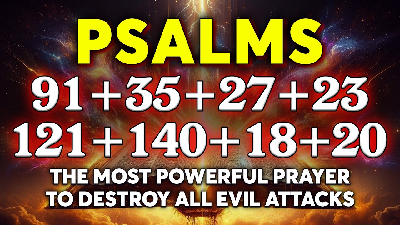 The MOST POWERFUL Prayer to Destroy All Evil Attacks | Psalms 91, 35, 27, 23, 121, 140, 18, 20