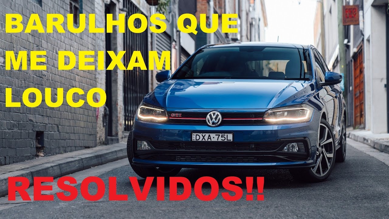 NOVO POLO - ACABEI COM OS BARULHOS QUE ME INCOMODAVAM.