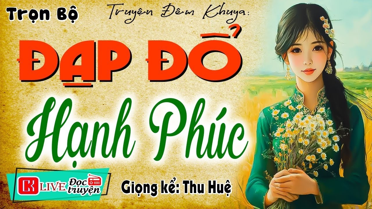 Chỉ Nghe 1 Lần Là Nhớ Suốt Đời || ĐẠP ĐỔ HẠNH PHÚC - 5 Phút Nghe Kể Chuyện Ngủ Ngon