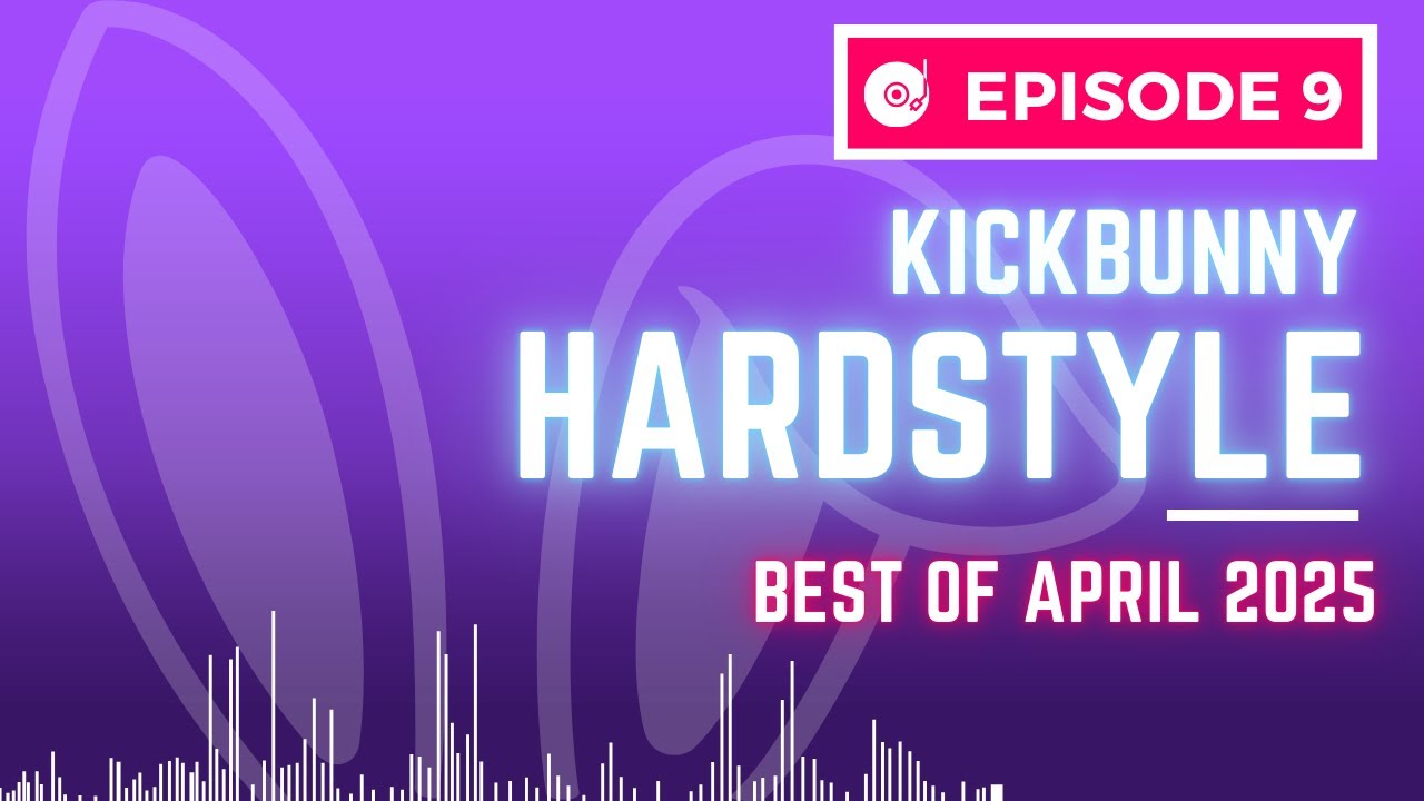 Best of April 2025 | KickBunny Hardstyle | Episode 9