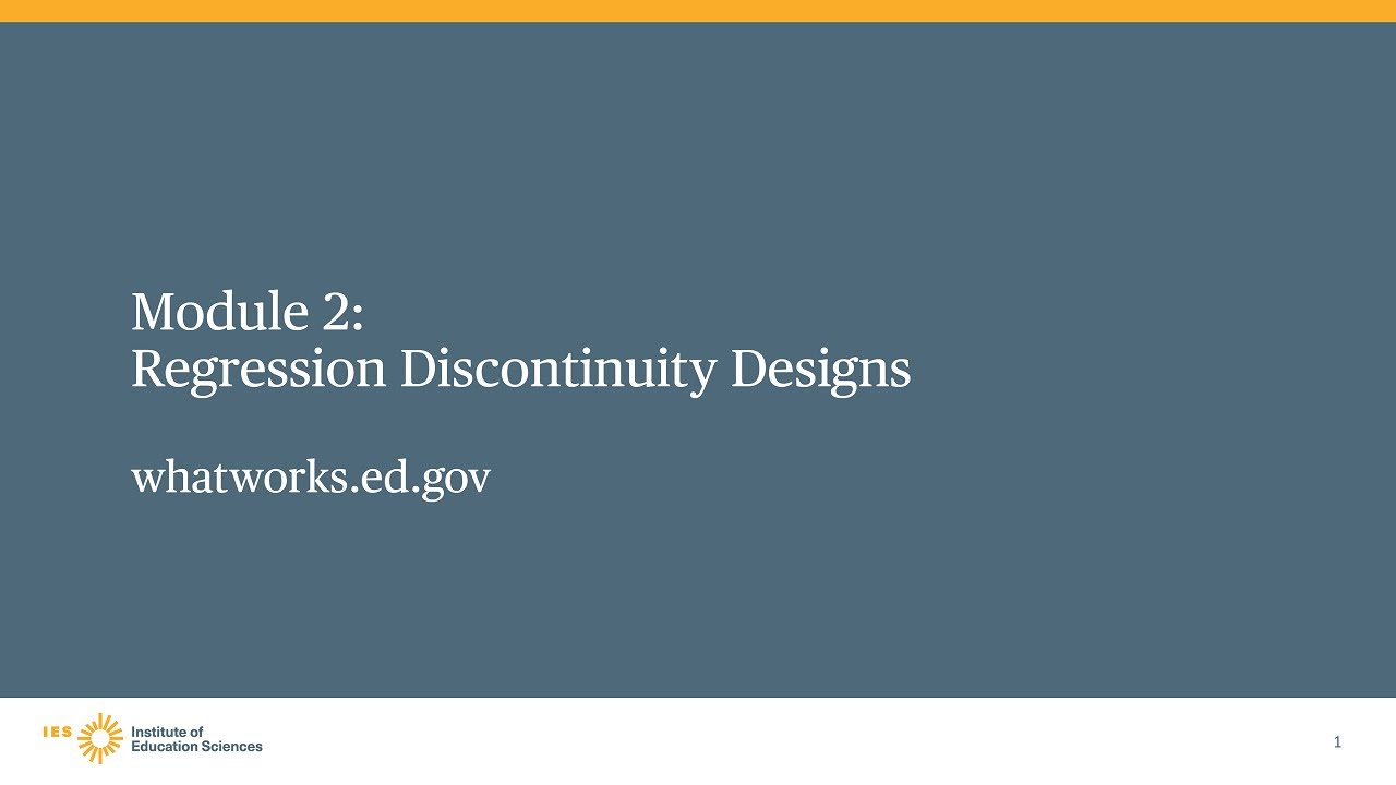 WWC Regression Discontinuity Design Training, Module 2: Regression Discontinuity Designs
