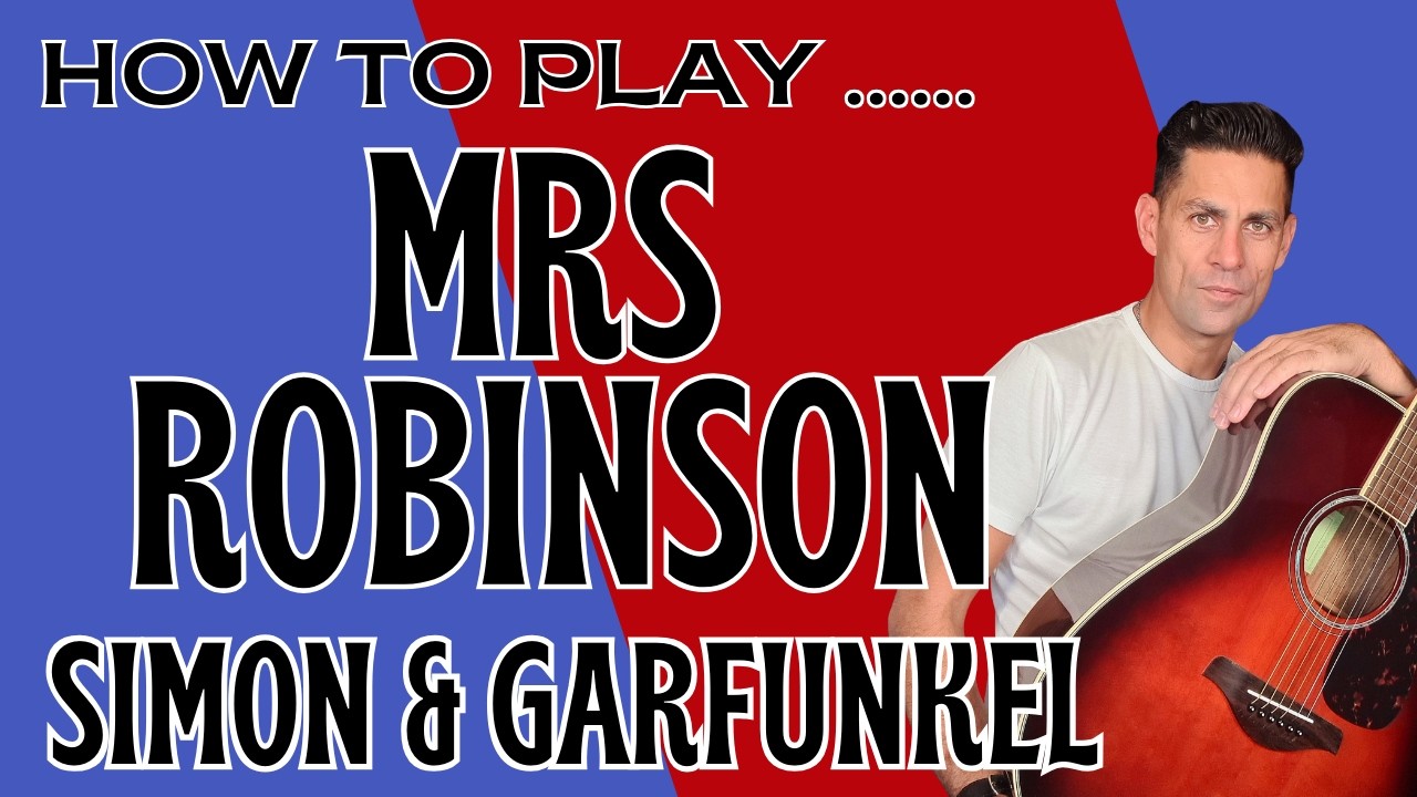 How to Play Mrs Robinson by Simon and Garfunkel on the guitar - complete guitar tutorial