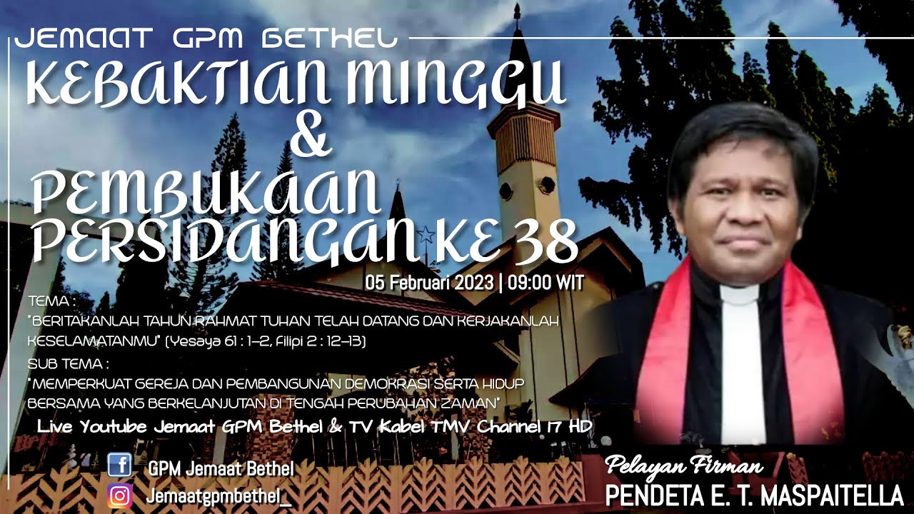 KEBAKTIAN  MINGGU 05 FBRUARI  2023 ,DAN PEMBUKAAN SIDANG KE 38  PF : PENDETA E.  T.  MASPAITELLA