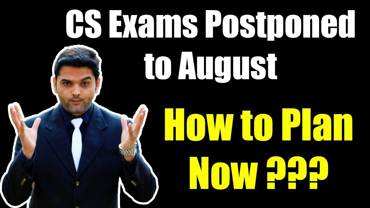 GOOD NEWS | CS Exams Postponed to August | What to Do Now ?