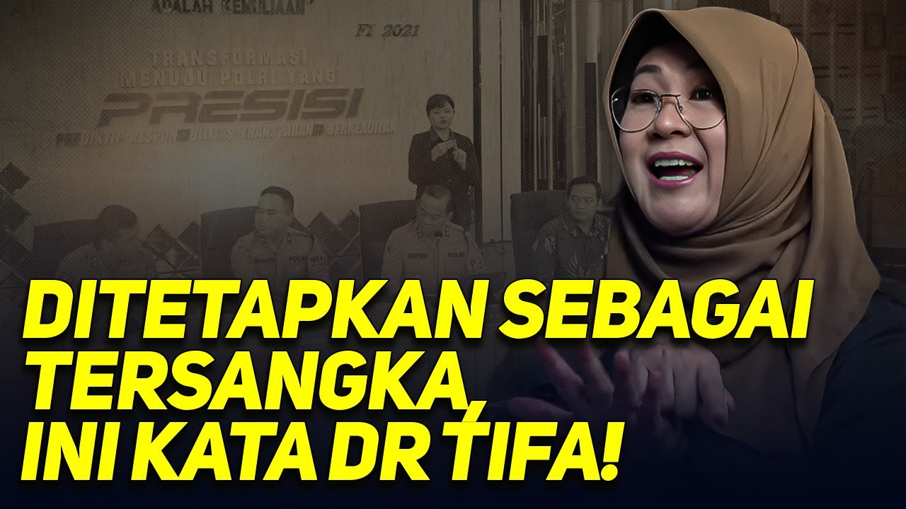 🔴LIVE! DITETAPKAN SEBAGAI TERSANGKA, INI KATA DR TIFA!