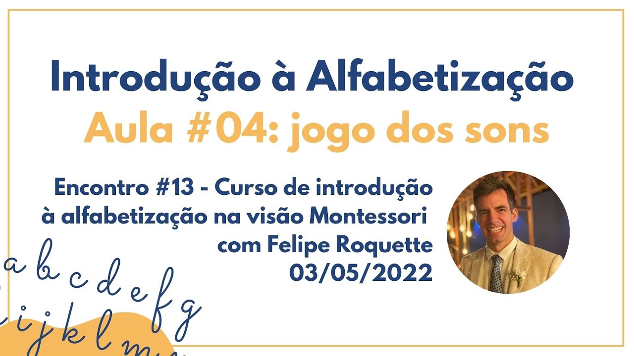 Encontro #13 - Introdução à Alfabetização #04: jogo dos sons