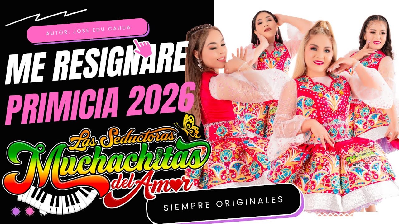 LAS MUCHACHITAS DEL AMOR   Me resignare  PRIMICIA 2026 4K OFICIAL