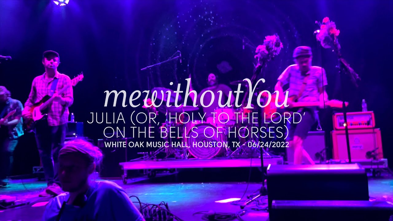mewithoutYou - Julia (or, 'Holy to the LORD' on the Bells of Horses) (Live in Houston, TX)