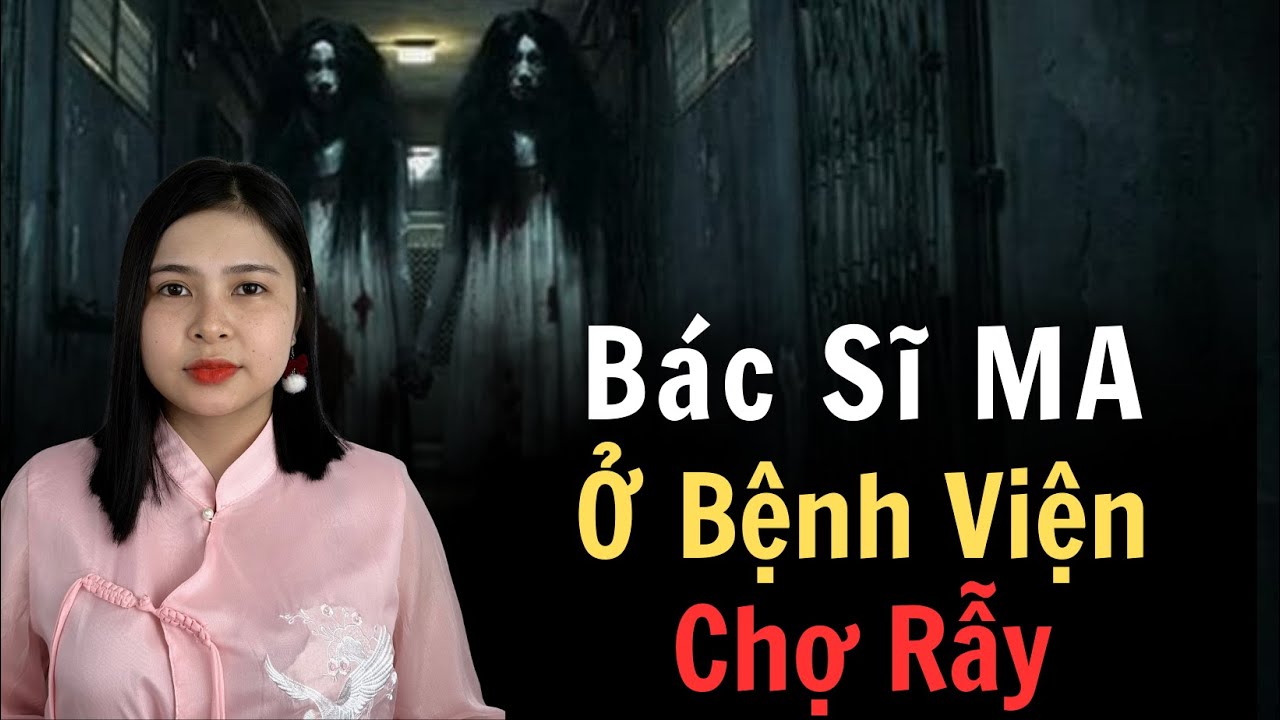 Bác Sĩ Ma Ở Bệnh Viện Chợ Rẫy - CHUYỆN MA THIÊN NHƯ - [ Tập 907 ]