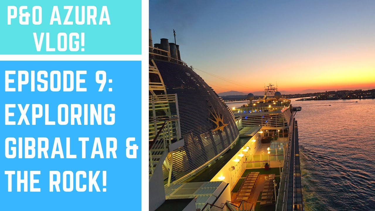 Episode 9: Exploring Gibraltar & The Rock! P&O Azura