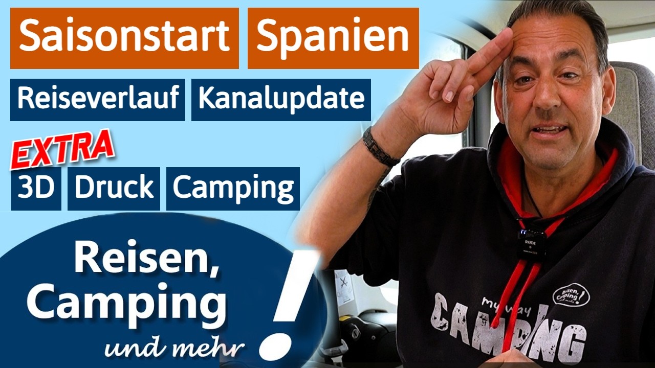 Saisonstart in Spanien (Kanalupdate und Reiseverlauf) | Zusatzbericht: 3D Druck f&uuml;r Camping