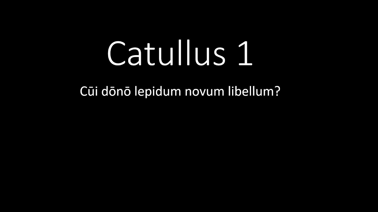 Fēlīx recitat Catullus 1 - et Latīnē, et Anglicē