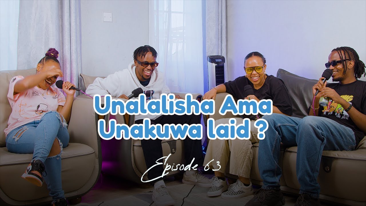 63. UNALALISHA AMA UNAKUWA LAID?