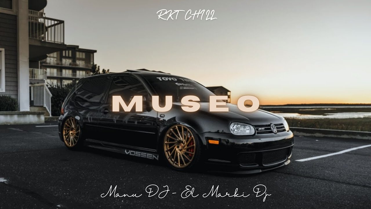 Museo (Rkt Chill) - Manu DJ ft @El Marki Dj
