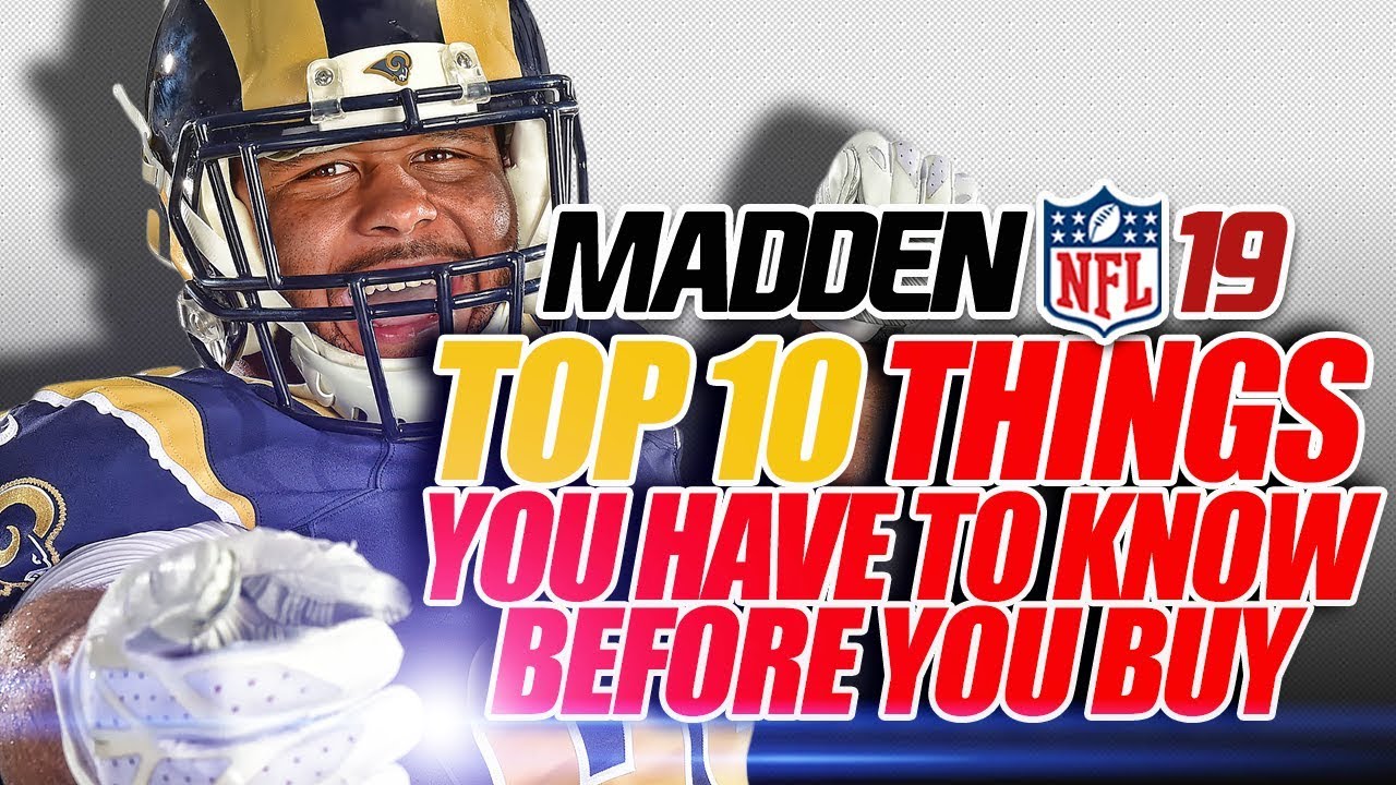 Madden 19 Top 10 Things You HAVE to Know BEFORE You Buy!