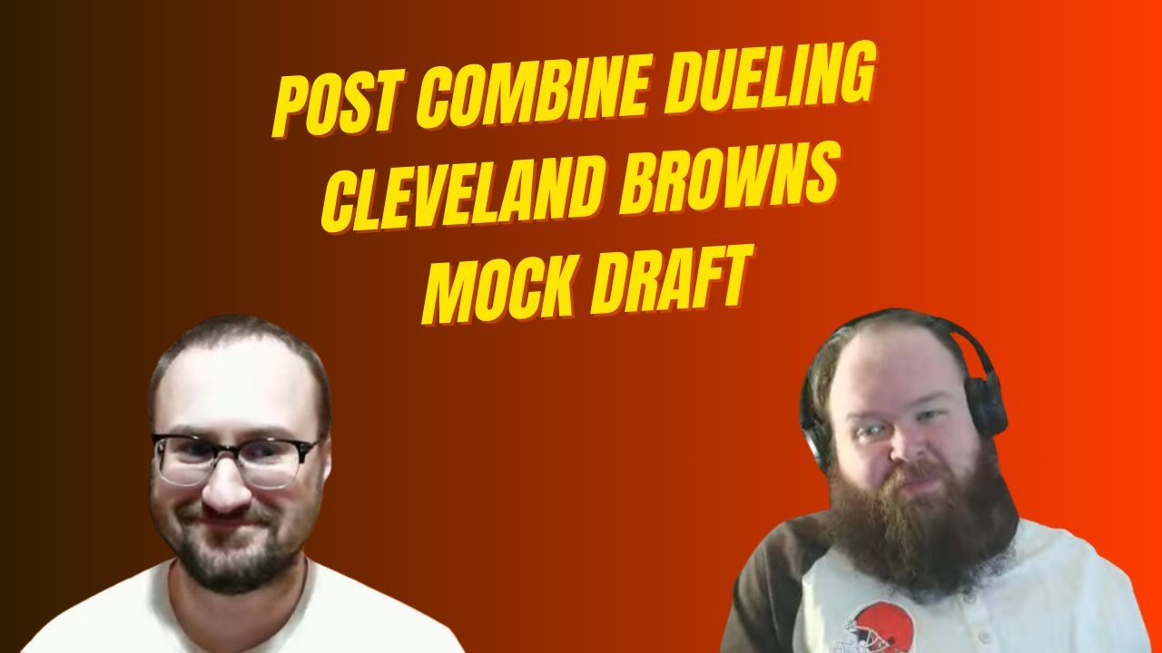 Post‑Combine WAR ROOM: Dueling Cleveland Browns Mock Draft Showdown
