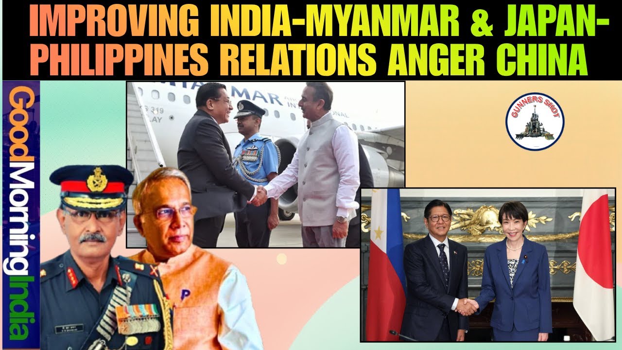 IMPROVING INDIA-MYANMAR & JAPAN-PHILIPPINES RELATIONS ANGER CHINA / #GoodMorningIndia