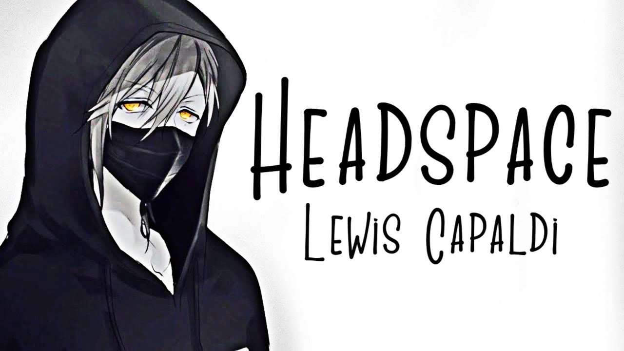 Nightcore → Headspace ♪ (Lewis Capaldi) LYRICS ✔︎