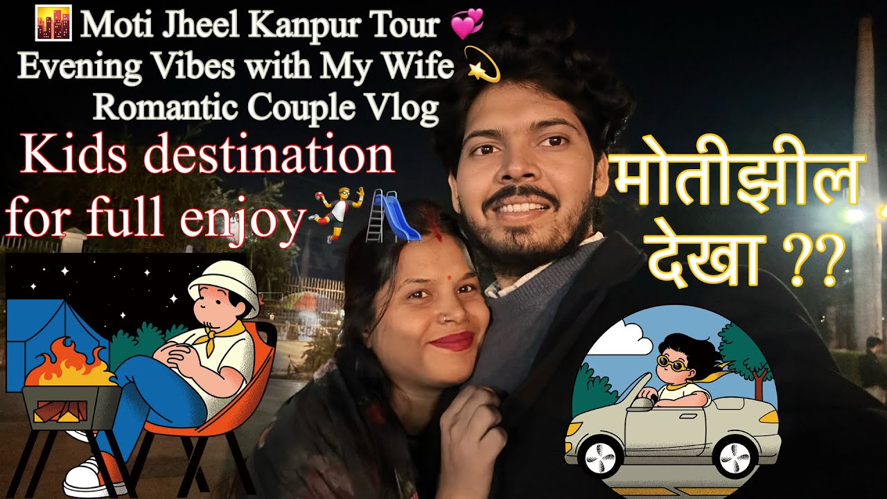 💞 Moti Jheel Kanpur Full Vlog | Evening Time Cool Weather 🌆 | Full Enjoy with My Wife ❤️ | Kanpur 